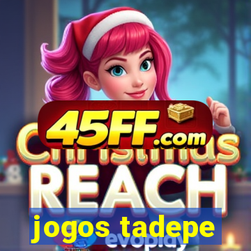 jogos tadepe